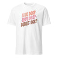 Live Deep Unisex T-Shirt - VibrantFlex  VibrantFlex