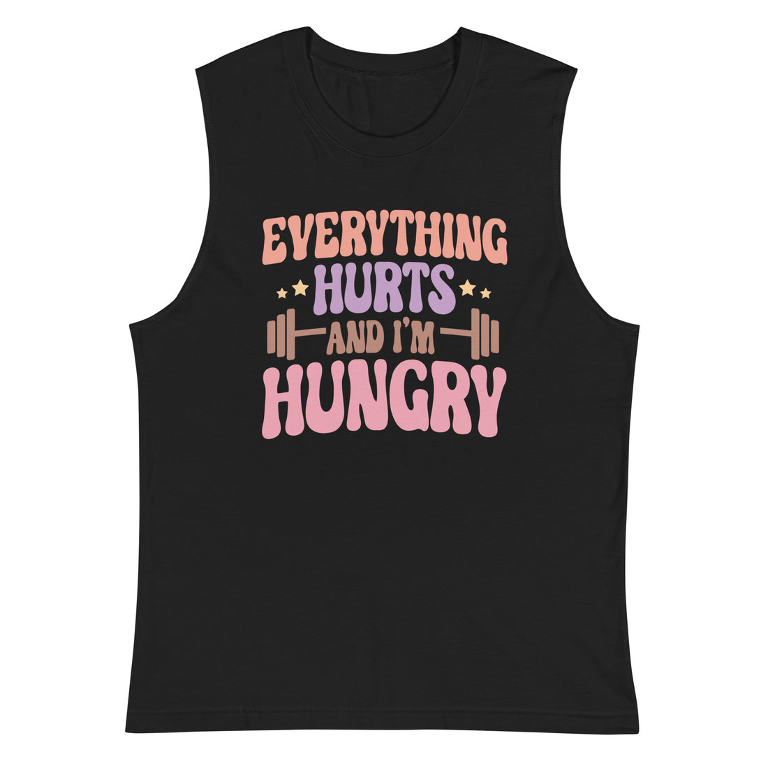 Everything Hurts Muscle Shirt - VibrantFlex 