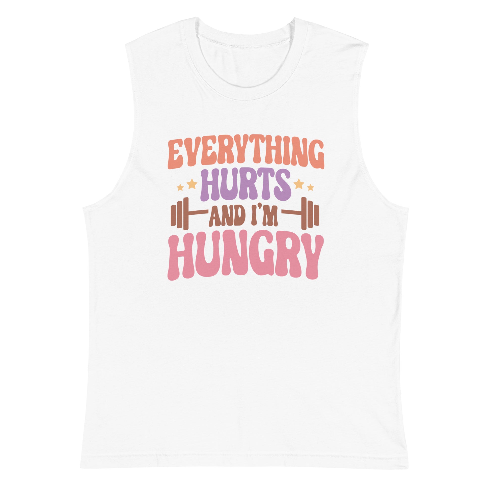 Everything Hurts Muscle Shirt - VibrantFlex  VibrantFlex